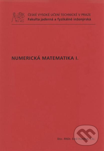 Kniha: Numerická matematika I. (Emil Humhal). ČVUT, 2010