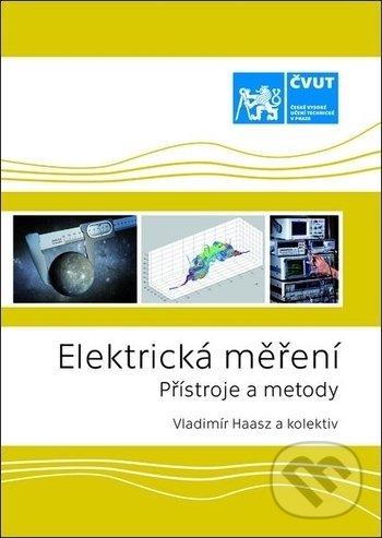 Elektrická měření - Přístroje a metody - Vladimír Haasz, ČVUT, 2018