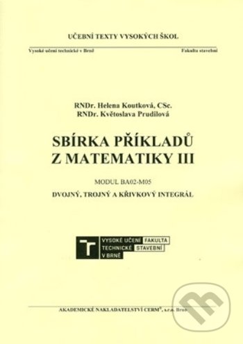 Levně Sbírka příkladů z matematiky III. (Modul BA02-M05. Dvojný, trojný a křivkový integrál) - kniha z kategorie Vysoké školy
