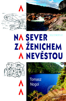 Levně Na sever za ženichem a nevěstou - Tomasz Nogol - kniha z kategorie Cestopisy z Európy