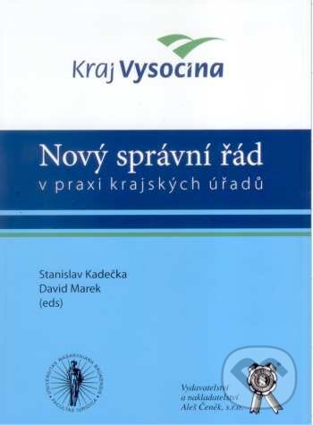 Kniha: Nový správní řád v praxi krajských úřadů (David Marek a Stanislav Kadečka). Aleš Čeněk, 2007