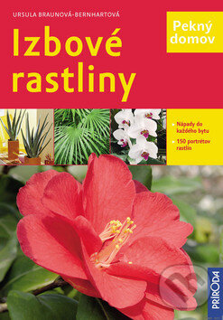 Kniha: Izbové rastliny (Ursula Braunová-Bernhartová). Príroda, 2009