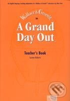 Kniha: A Grand Day Out Teacher´s Book (Karen Viney, Nick Park a Peter Viney). Oxford University Press, 2002