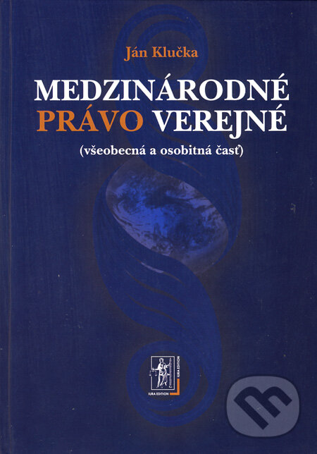 Kniha: Medzinárodné právo verejné (Ján Klučka). Wolters Kluwer (Iura Edition), 2008
