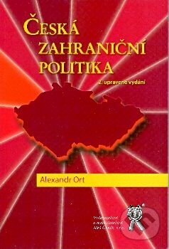 Levně Česká zahraniční politika (2. vydání) - Alexandr Ort - kniha z kategorie Vysoké školy