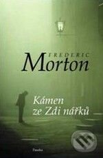 Kniha: Kámen ze Zdi nářků (Frederic Morton). Paseka, 2009