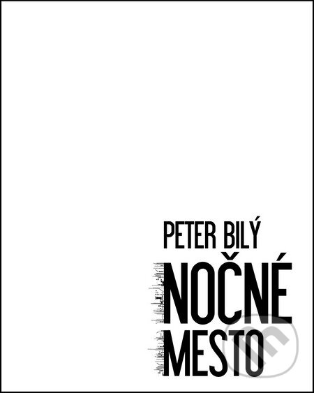 Kniha: Nočné mesto (Peter Bilý). Slovenský spisovateľ, 2009