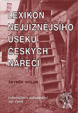 Levně Lexikon nejjižnějšího úseku českých nářečí - Zbyněk Holub - kniha z kategorie Jazyková antropológia