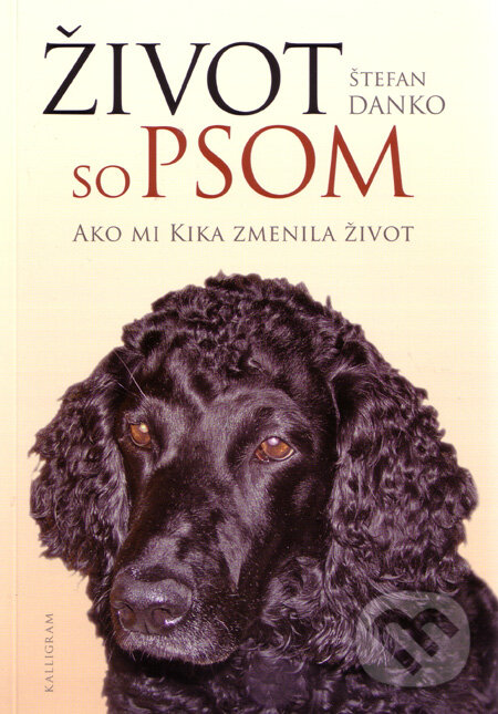 Levně Život so psom (Ako mi Kika zmenila život) - Štefan Danko - kniha z kategorie Beletria