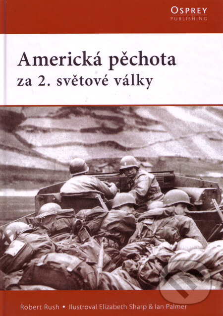 Americká pěchota za 2. světové války - Robert Rush, CPRESS, 2009