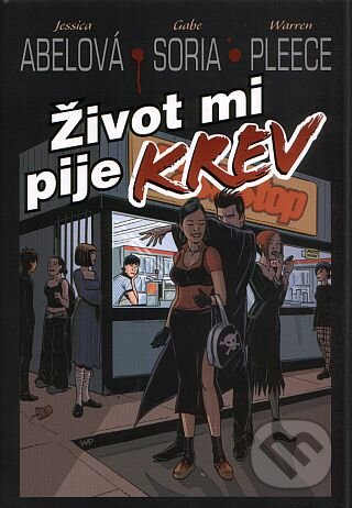 Levně Život mi pije krev - Jessica Abel, Gabriel Soria, Warren Pleece - kniha z kategorie Komiksy