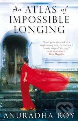 Levně An Atlas of Impossible Longing - Anuradha Roy - kniha z kategorie Beletria