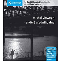 Audiokniha: Andělé všedního dne (Michal Viewegh). Tympanum, 2007