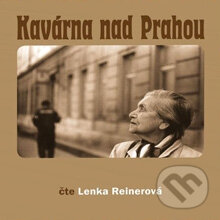 Audiokniha: Kavárna nad Prahou (Lenka Reinerová). Tympanum, 2012
