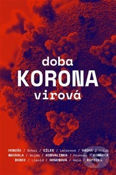 Levně Doba koronavirová - Radkin Honzák, Václav Cílek, Stanislav Komárek, Marek Vácha, Ladislav Machala, Jan Konvalinka, Miroslav Bobek, Karel Drbal, Petr…