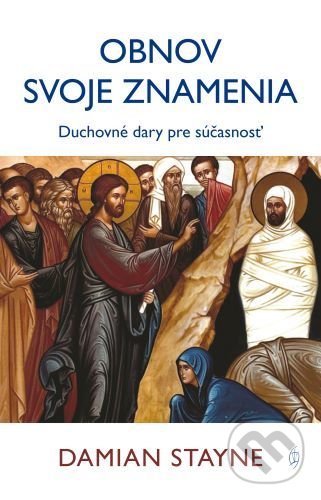 Levně Obnov svoje znamenia (Duchovné dary pre súčasnosť) - kniha z kategorie Duchovný život