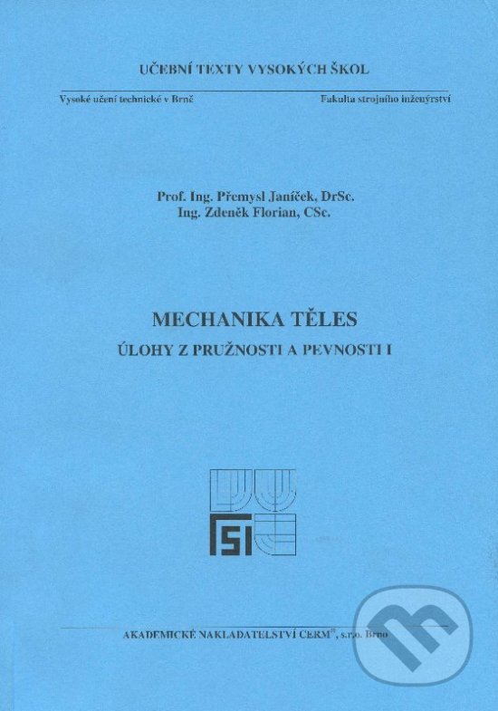 Levně Mechanika těles - úlohy z pružnosti a pevnosti I - Přemysl Janíček - kniha z kategorie Vysoké školy