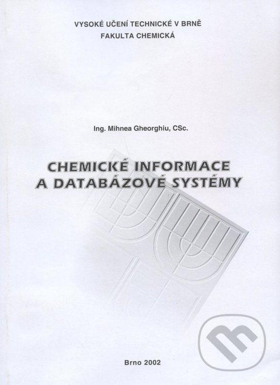 Levně Chemické informace a databázové systémy - Mihnea Gheorghiu - kniha z kategorie Vysoké školy