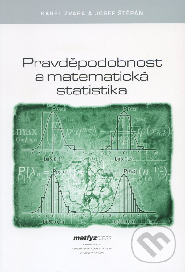 Kniha: Pravděpodobnost a matematická statistika (Karel Zvára). MatfyzPress, 2006