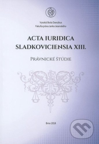 Levně Acta Iuridica Sladkoviciensia XIII. (Právnické štúdie) - kniha z kategorie Odborné a náučné