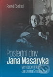 Levně Poslední dny Jana Masaryka ve vzpomínkách Jaromíra Smutného - kniha z kategorie Beletria