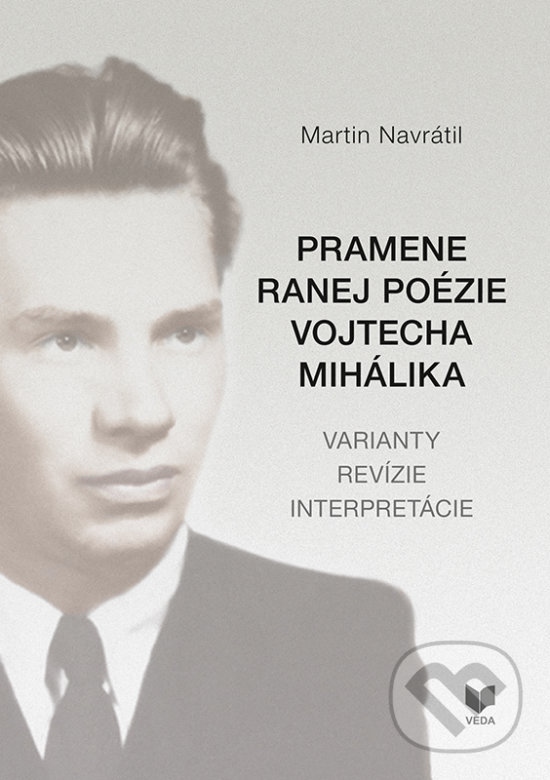 Levně Pramene ranej poézie Vojtecha Mihálika (Varianty revízie interpretácie) - kniha z kategorie Literárna veda