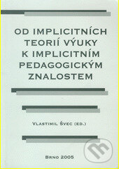 Kniha: Od implicitních teorií výuky k implicitním pedagogickým znalostem (Vlastimil Švec)