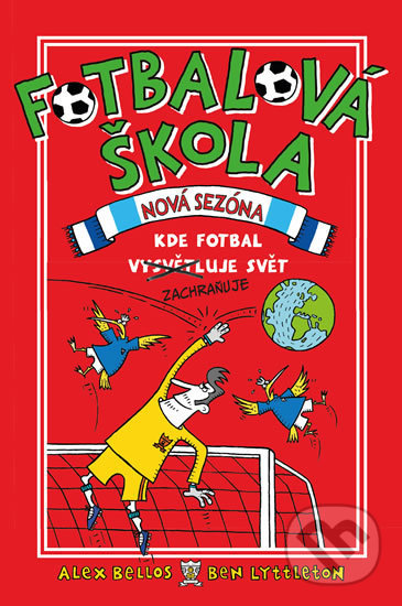 Fotbalová škola 2: Kde fotbal zachraňuje svět - Alex Bellos, Ben Lyttleton, Spike Gerrell (ilustrátor), Pikola, 2020