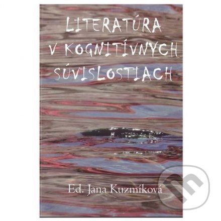 Levně Literatúra v kognitívnych súvislostiach - Jana Kuzmíková - kniha z kategorie Literárna veda