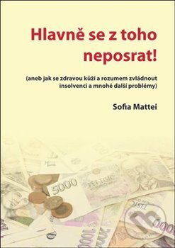 Kniha: Hlavně se z toho neposrat! (Sofia Mattei). Oftis, 2020