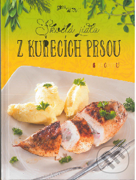 Levně Skvelá jídla z kuřecích prsou - kniha z kategorie Podľa potraviny