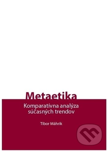 Levně Metaetika - Komparatívna analýza súčasných trendov - kniha z kategorie Filozofia