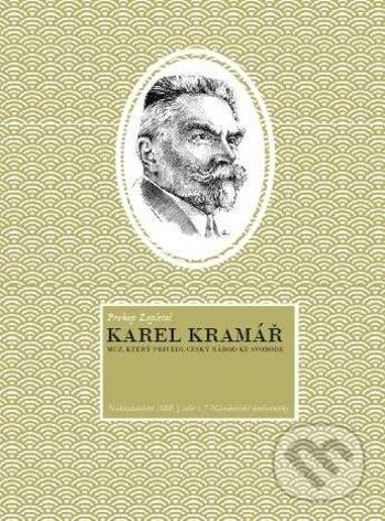 Levně Karel Kramář (Muž, který přivedl český národ ke svobodě) - kniha z kategorie Autobiografie