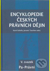 Encyklopedie českých právních dějin V. - Karel Schelle, Jaromír Tauchen, Key publishing, 2017