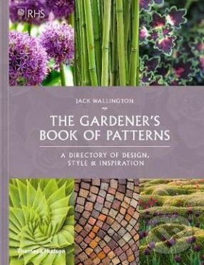 Levně The Gardener's Book of Patterns (A Directory of Design, Style and Inspiration) - kniha z kategorie Dom, byt a záhrada