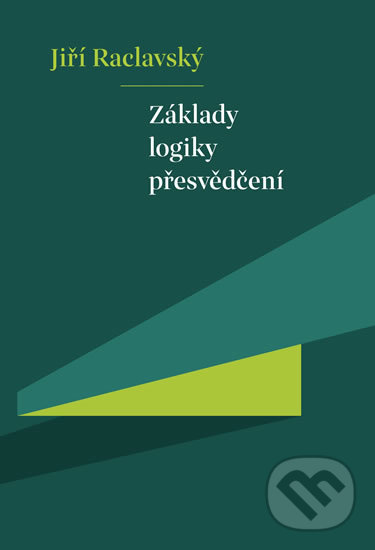 Levně Základy logiky přesvědčení - Jiří Raclavský - kniha z kategorie Beletria