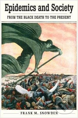 Kniha: Epidemics and Society (Frank M. Snowden)
