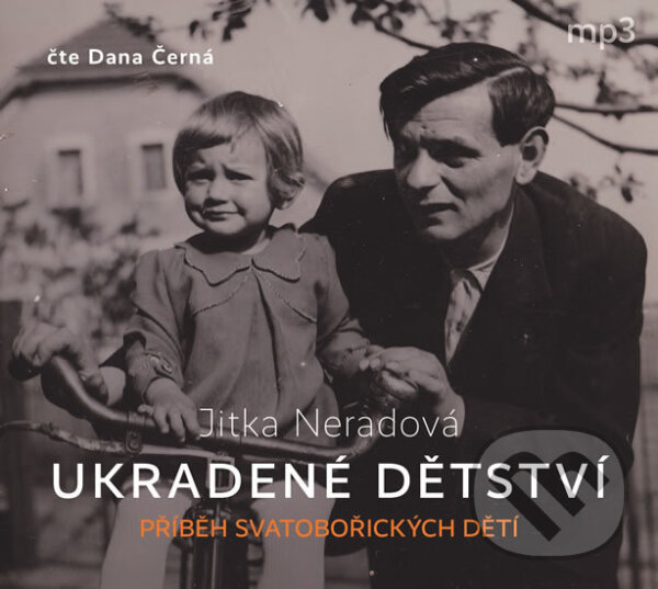 Levně Ukradené dětství (Příběh Svatobořických dětí) - Jitka Neradová - audiokniha z kategorie História