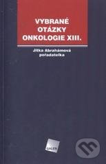 Vybrané otázky onkologie 13 - Jitka Abrahámová, Galén, 2009