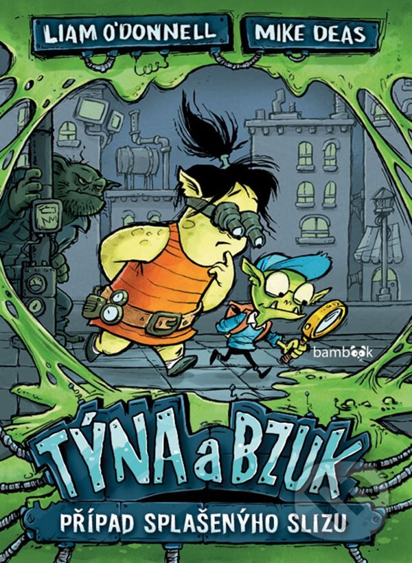 E-kniha: Týna a Bzuk - Případ splašenýho slizu (Liam O'Donnell a Mike Deas). Grada, 2019