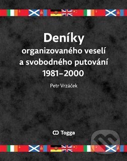 Levně Deníky organizovaného veselí a svobodného putování 19812000 - kniha z kategorie História