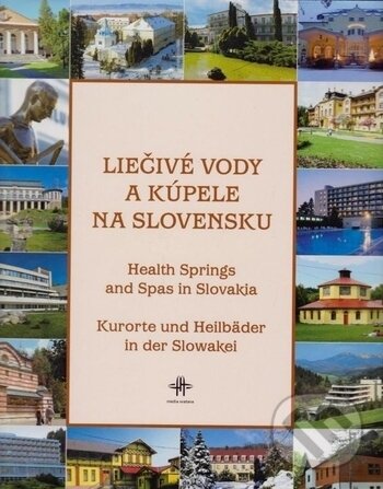 Kniha: Liečivé vody a kúpele na Slovensku (Autorský kolektív). Media Svatava, 2006