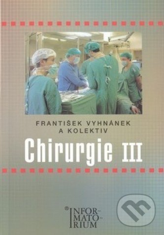 Chirurgie III - František Vyhnánek a kolektiv, Informatorium, 2003