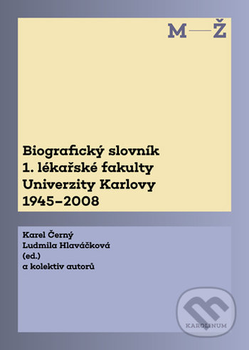 Levně Biografický slovník 1. lékařské fakulty Univerzity Karlovy 1945-2008. 2. svazek M-Ž. - kniha z kategorie Medicína