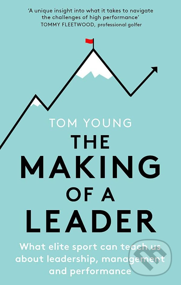 Levně The Making of a Leader (What Elite Sport Can Teach Us About Leadership, Management and Performance) - kniha z kategorie Psychológia