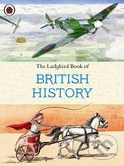 Levně The Ladybird Book of British History - Tim Wood, Philip Page, John Dillow, Peter Dennis - kniha z kategorie Naučné knihy