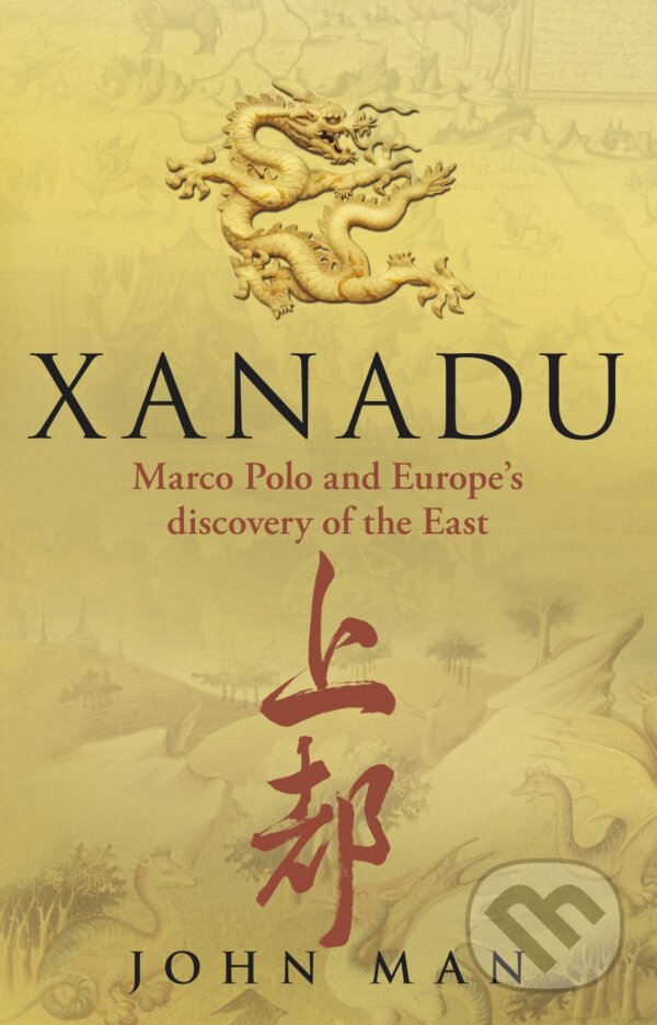 Xanadu - John Man, Bantam Press, 2010