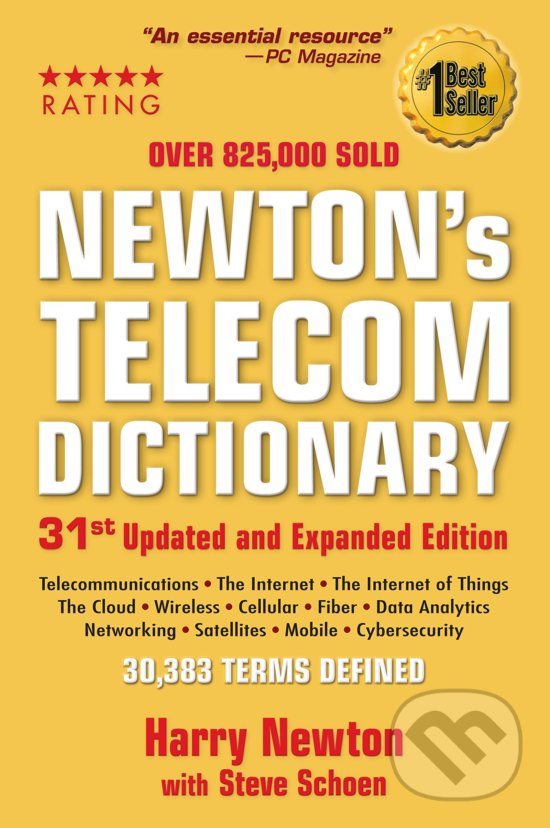 Newton&#039;s Telecom Dictionary - Harry Newton, Steve Schoen, Telecom Publishing, 2018