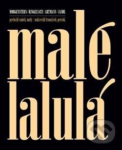 Kniha: Malé lalulá (Hans Carl Artmann, Ernst Jandl, Christian Morgenstern a Joachim Ringelnatz). Archa, 2014