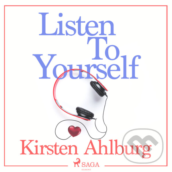 Listen to Yourself (EN) - Kirsten Ahlburg, Saga Egmont, 2018